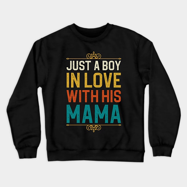 Just A Boy In Love With His Mama Crewneck Sweatshirt by DragonTees